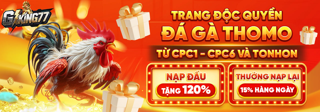 Trang độc quyền đá gà thomo GAKING77
